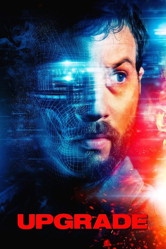 Upgrade (2018), A high-octane, body-horror take on AI control and human revenge Upgrade (2018), A high-octane, body-horror take on AI control and human revenge